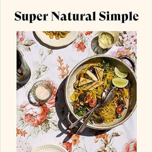 Super Natural Simple: Whole-Food, Vegetarian Recipes for Real Life by Heidi Swanson